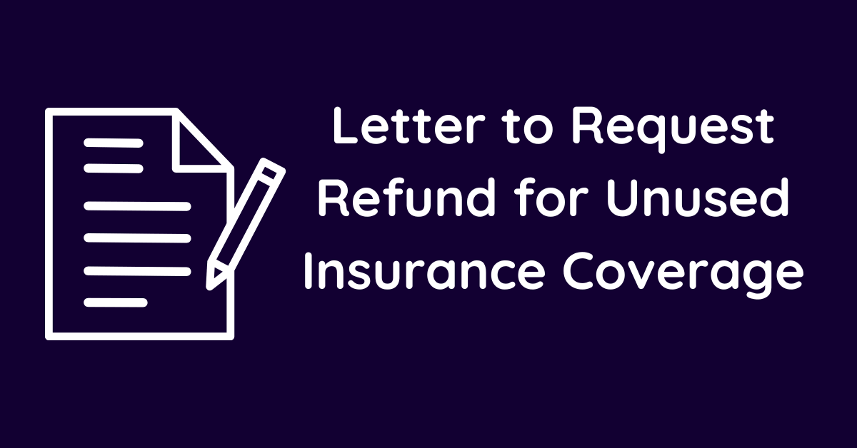 Letter to Request Refund for Unused Insurance Coverage