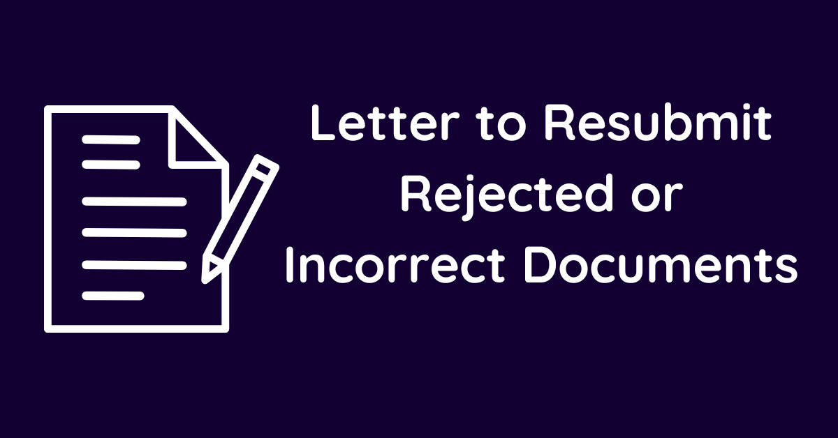 Letter to Resubmit Rejected or Incorrect Documents