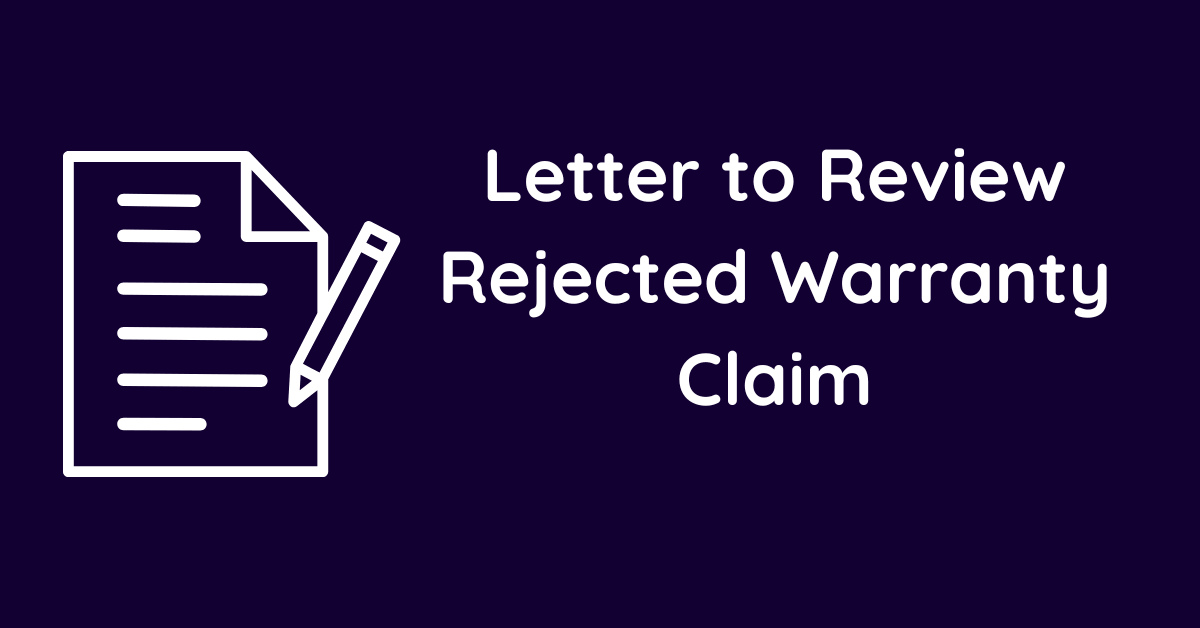 Letter to Review Rejected Warranty Claim