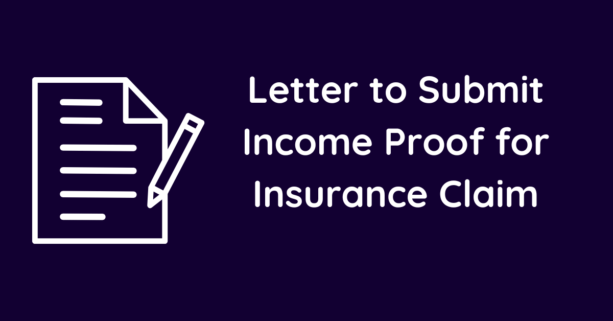 Letter to Submit Income Proof for Insurance Claim