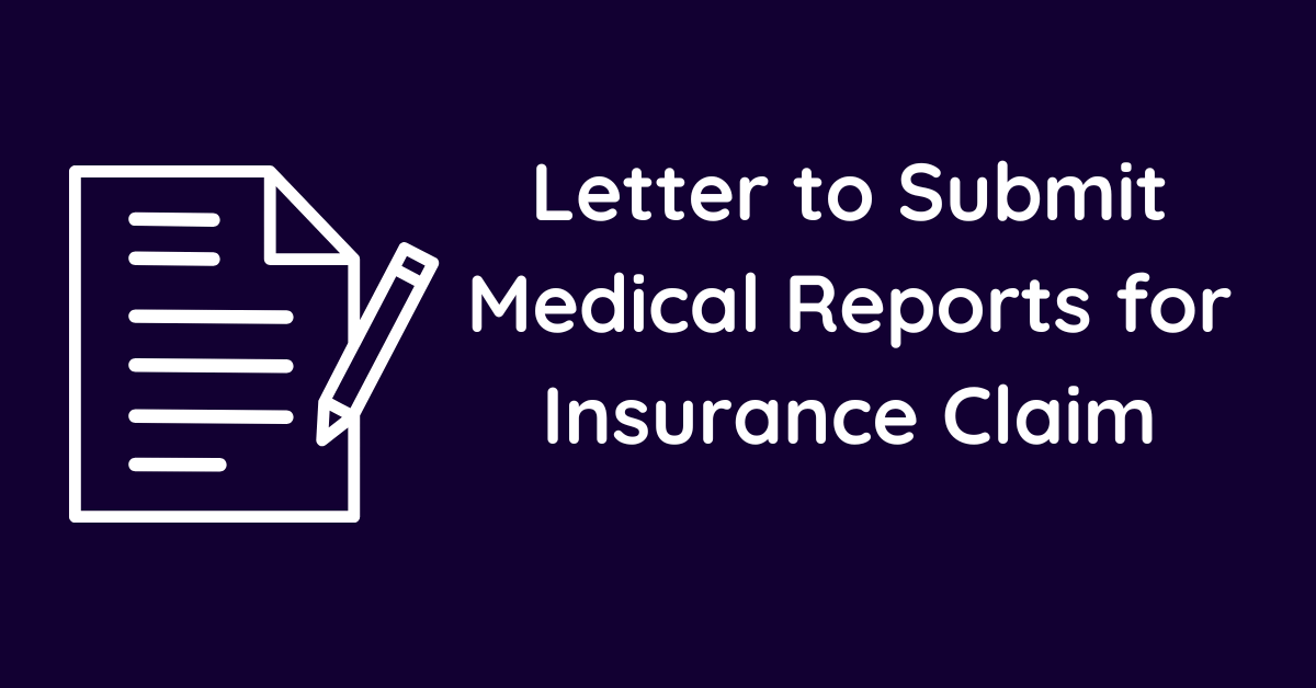 Letter to Submit Medical Reports for Insurance Claim