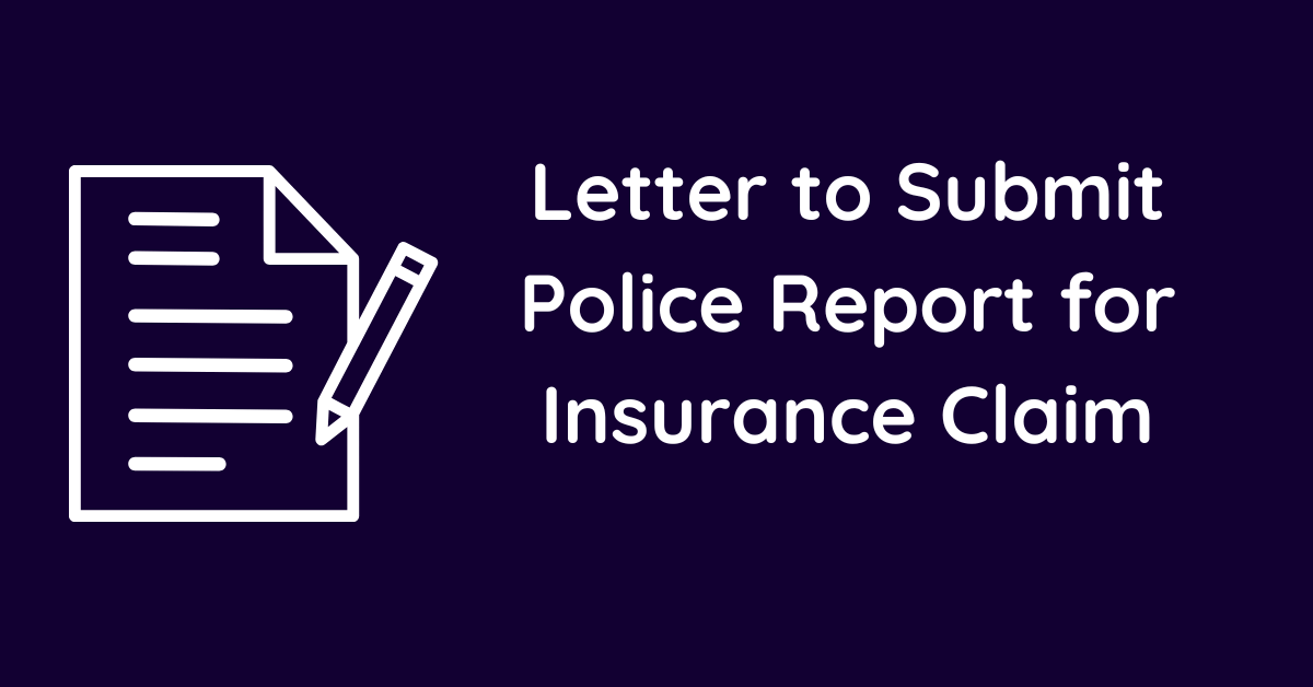 Letter to Submit Police Report for Insurance Claim