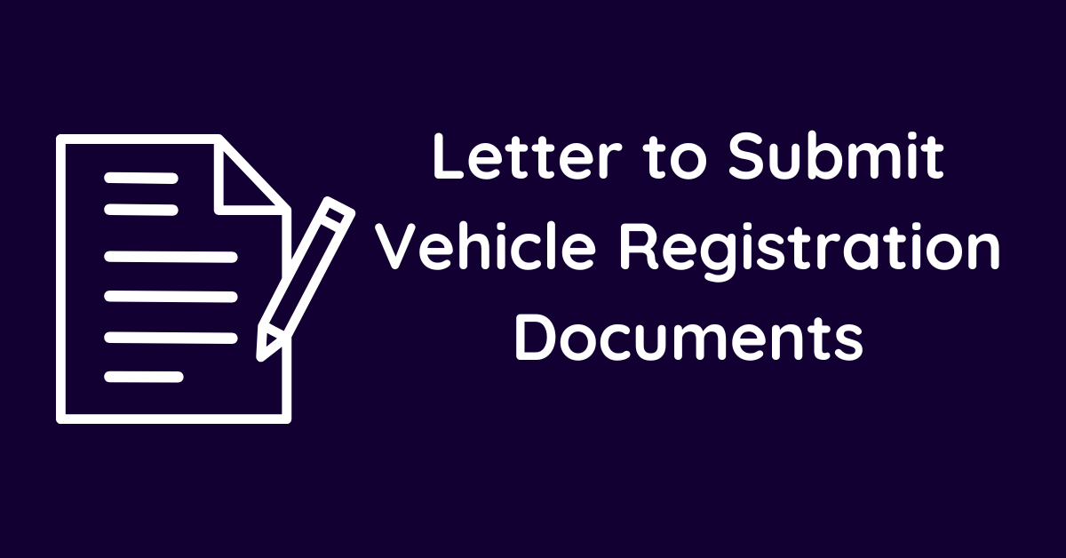Letter to Submit Vehicle Registration Documents