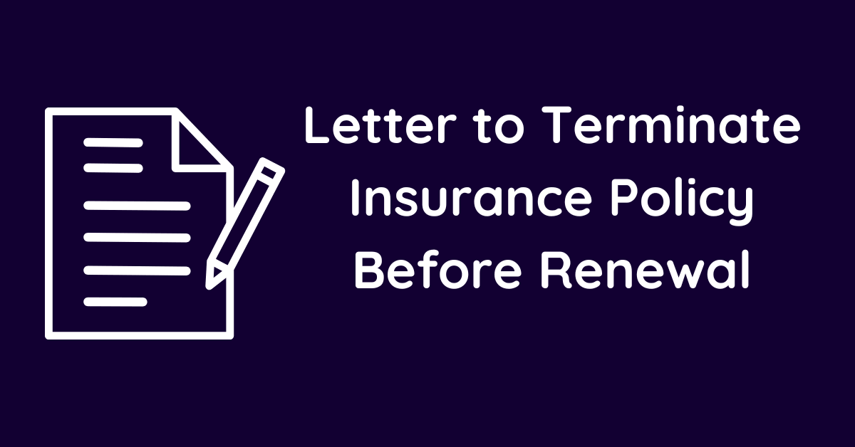 Letter to Terminate Insurance Policy Before Renewal