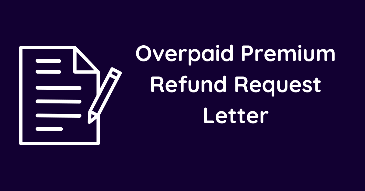 Overpaid Premium Refund Request Letter