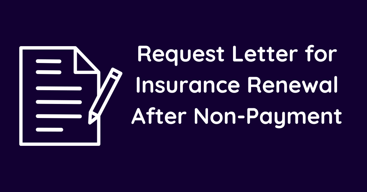 Request Letter for Insurance Renewal After Non-Payment
