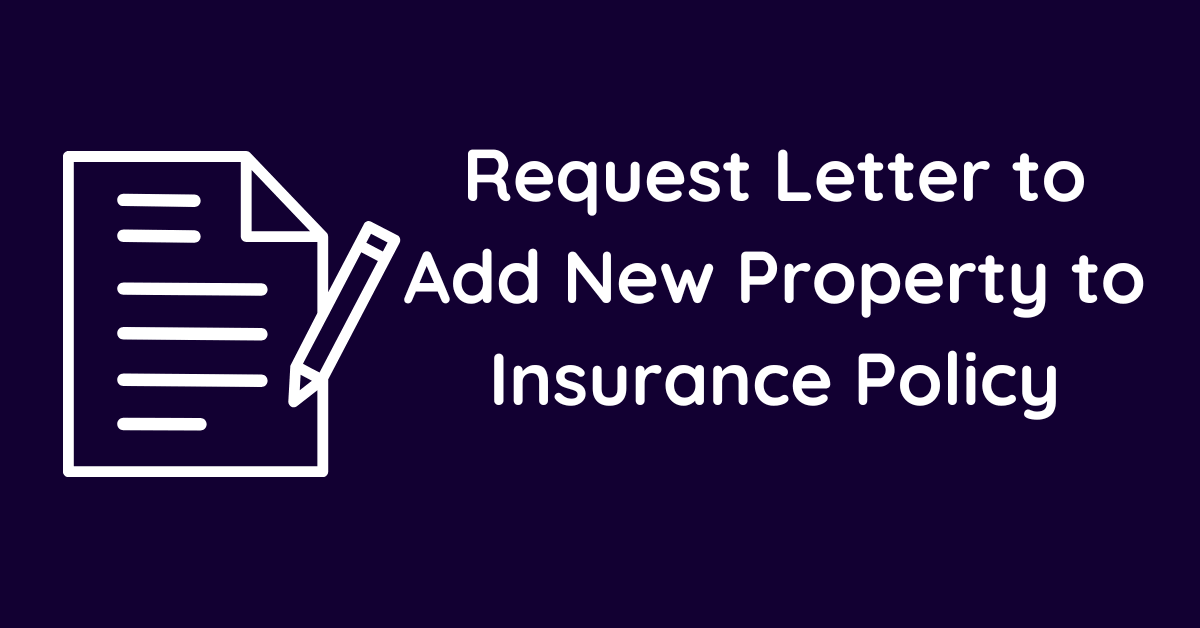 Request Letter to Add New Property to Insurance Policy
