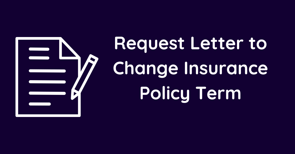 Request Letter to Change Insurance Policy Term