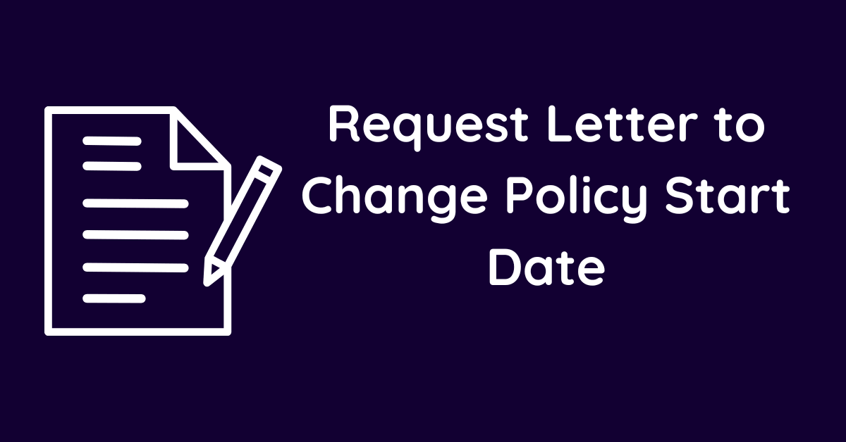 Request Letter to Change Policy Start Date