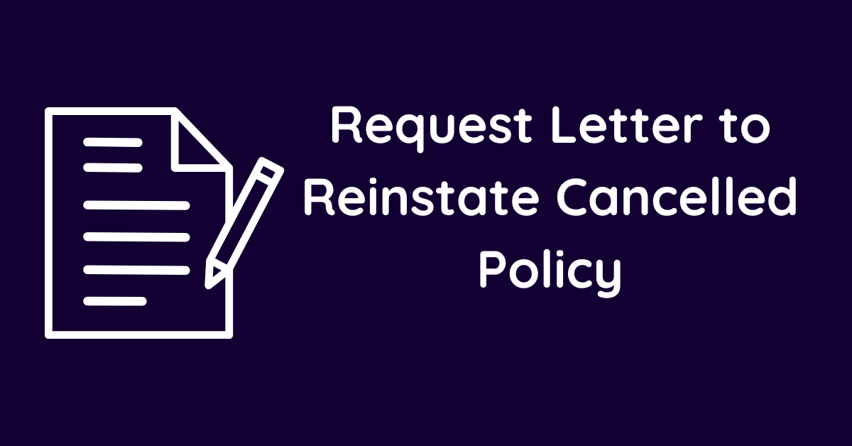 Request Letter to Reinstate Cancelled Policy