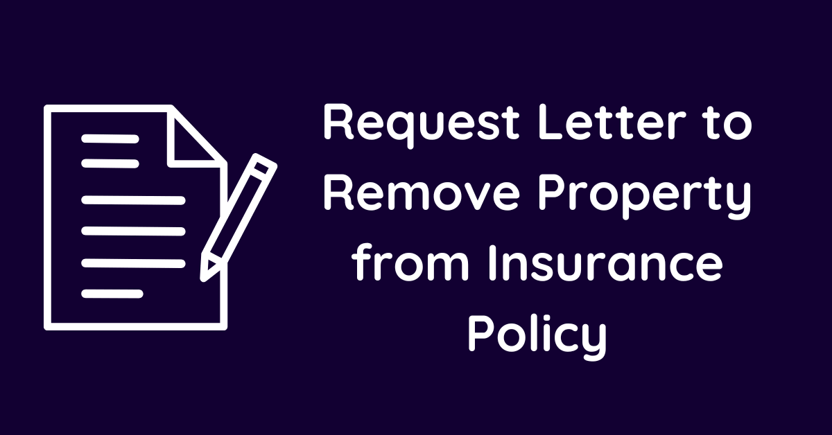 Request Letter to Remove Property from Insurance Policy