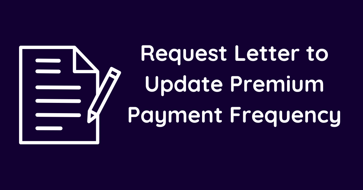 Request Letter to Update Premium Payment Frequency