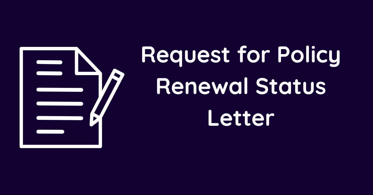 Request for Policy Renewal Status Letter