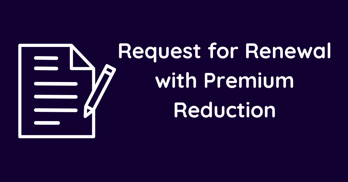 Request for Renewal with Premium Reduction