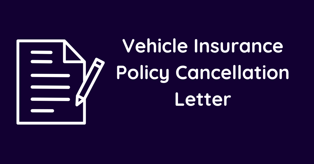 Vehicle Insurance Policy Cancellation Letter