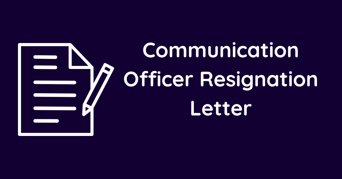 Communication Officer Resignation Letter