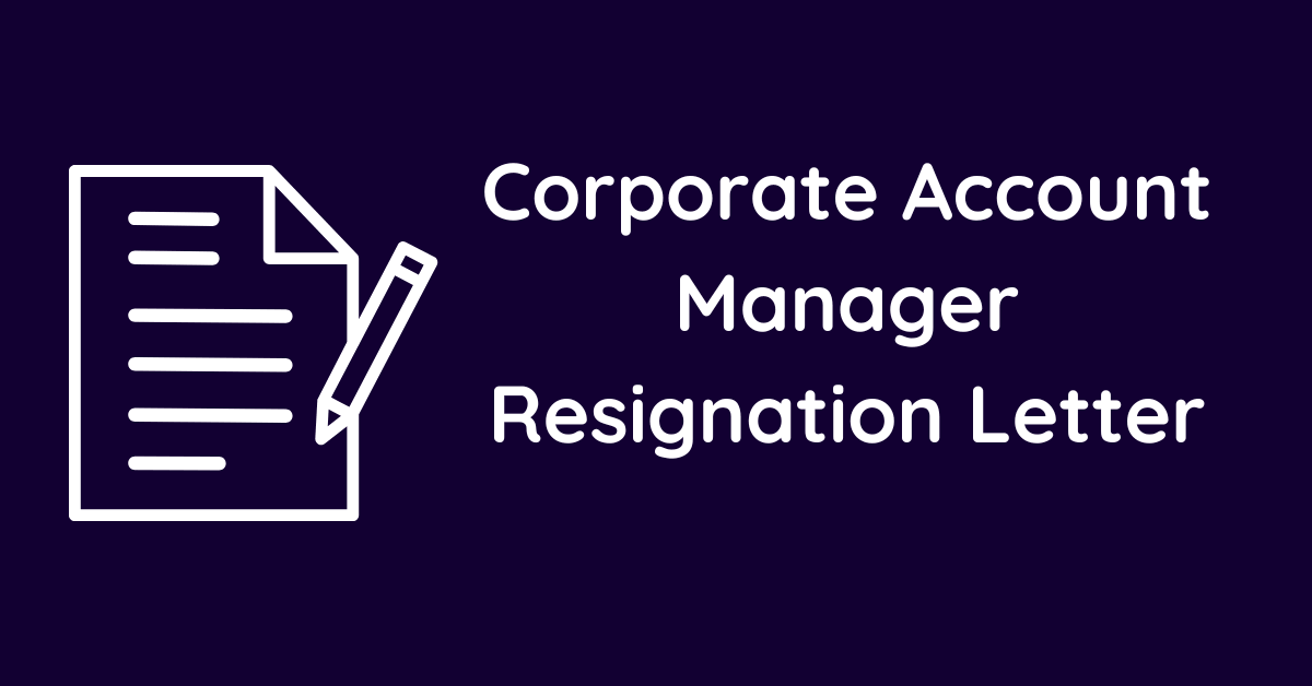 Corporate Account Manager Resignation Letter