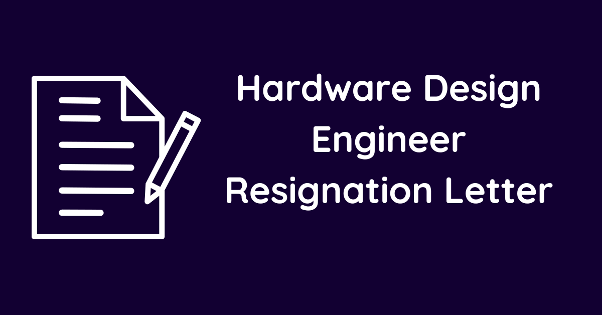 Hardware Design Engineer Resignation Letter