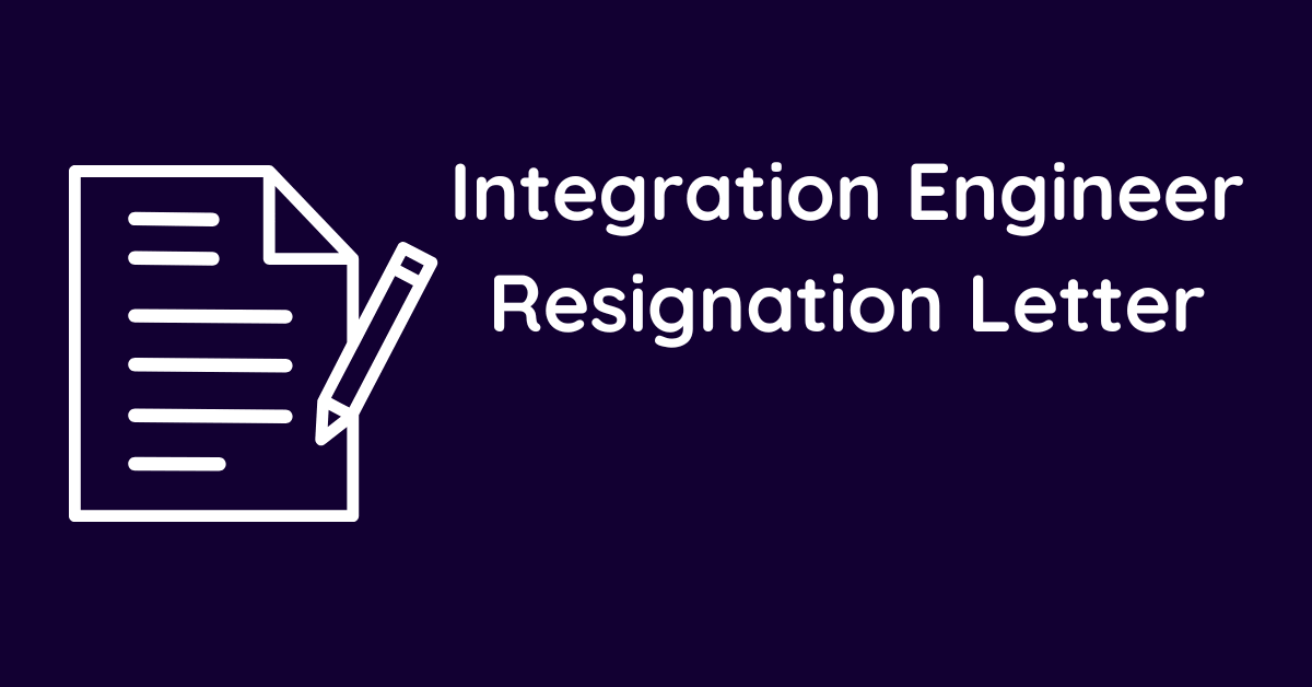 Integration Engineer Resignation Letter