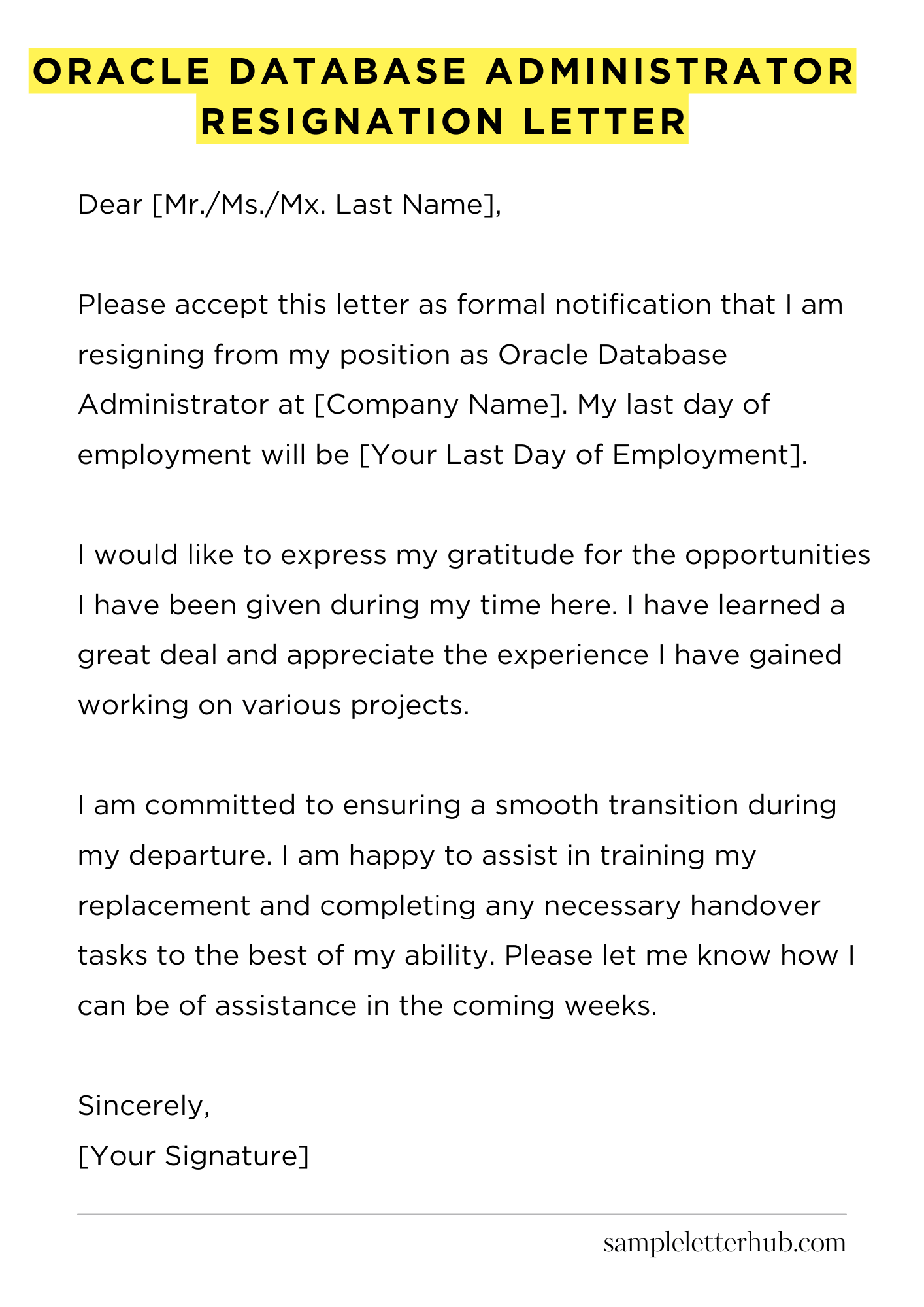 Related:

Resignation letter due to rude boss

Resignation letter moving to another state

Resignation letter due to illness of family member

Forced resignation letter

Oracle Database Administrator Resignation Letter