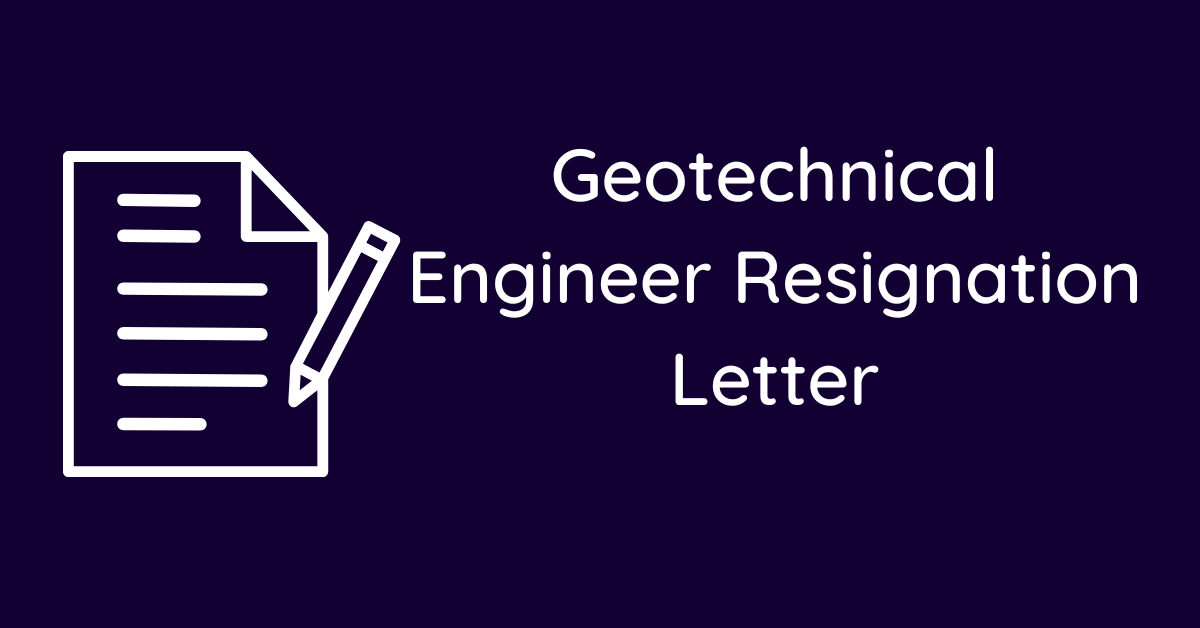 Geotechnical Engineer Resignation Letter