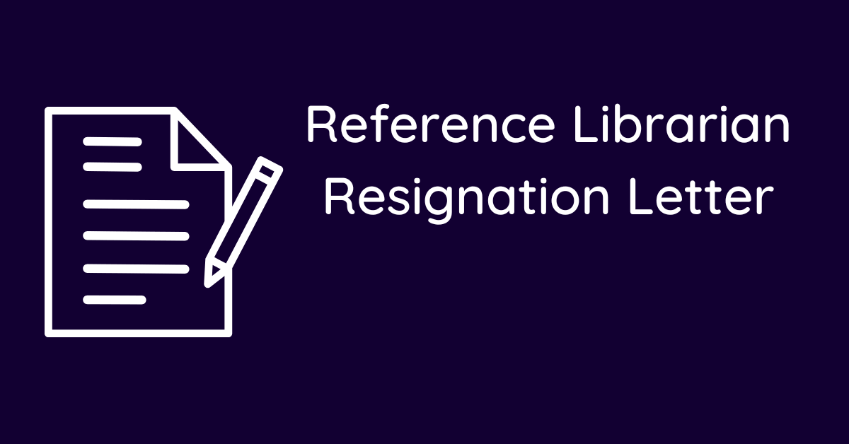 Reference Librarian Resignation Letter